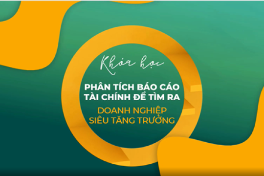 Phân tích BCTC để tìm ra doanh nghiệp siêu tăng trưởng