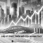 Chu kỳ phát triển mới của ngành thép