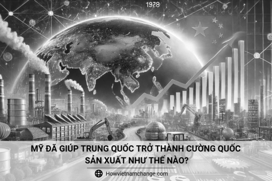 Mỹ đã giúp Trung Quốc trở thành cường quốc sản xuất như thế nào?